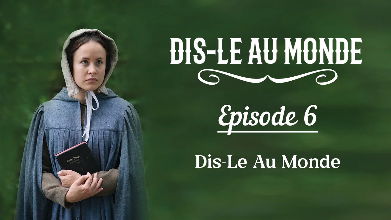 «Dis-le au monde» épisode 6 : Dis-Le Au Monde