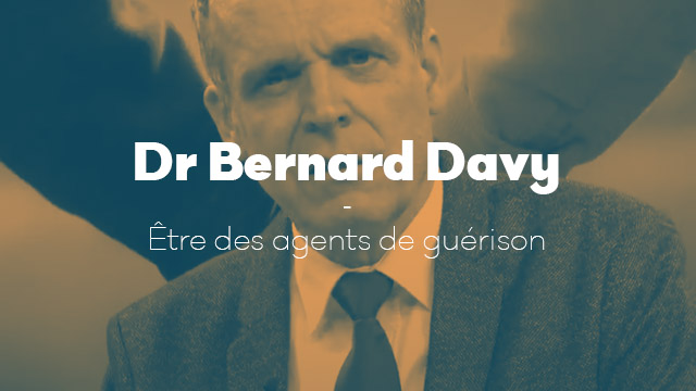 Être un agent de guérison – Dr Bernard Davy