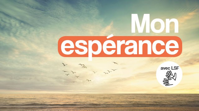 Mon espérance – Louange (avec LSF)