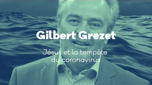Jésus et la tempête du coronavirus – Gilbert Grezet