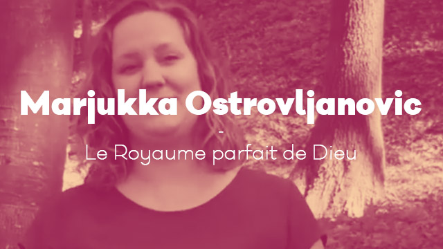 Le royaume parfait de Dieu – Marjukka Ostrovljanovic