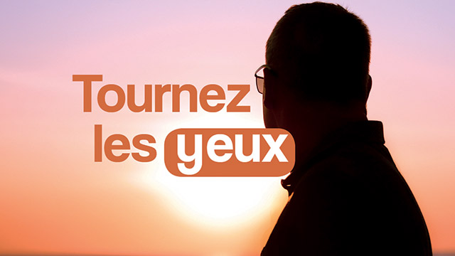 Tournez les yeux