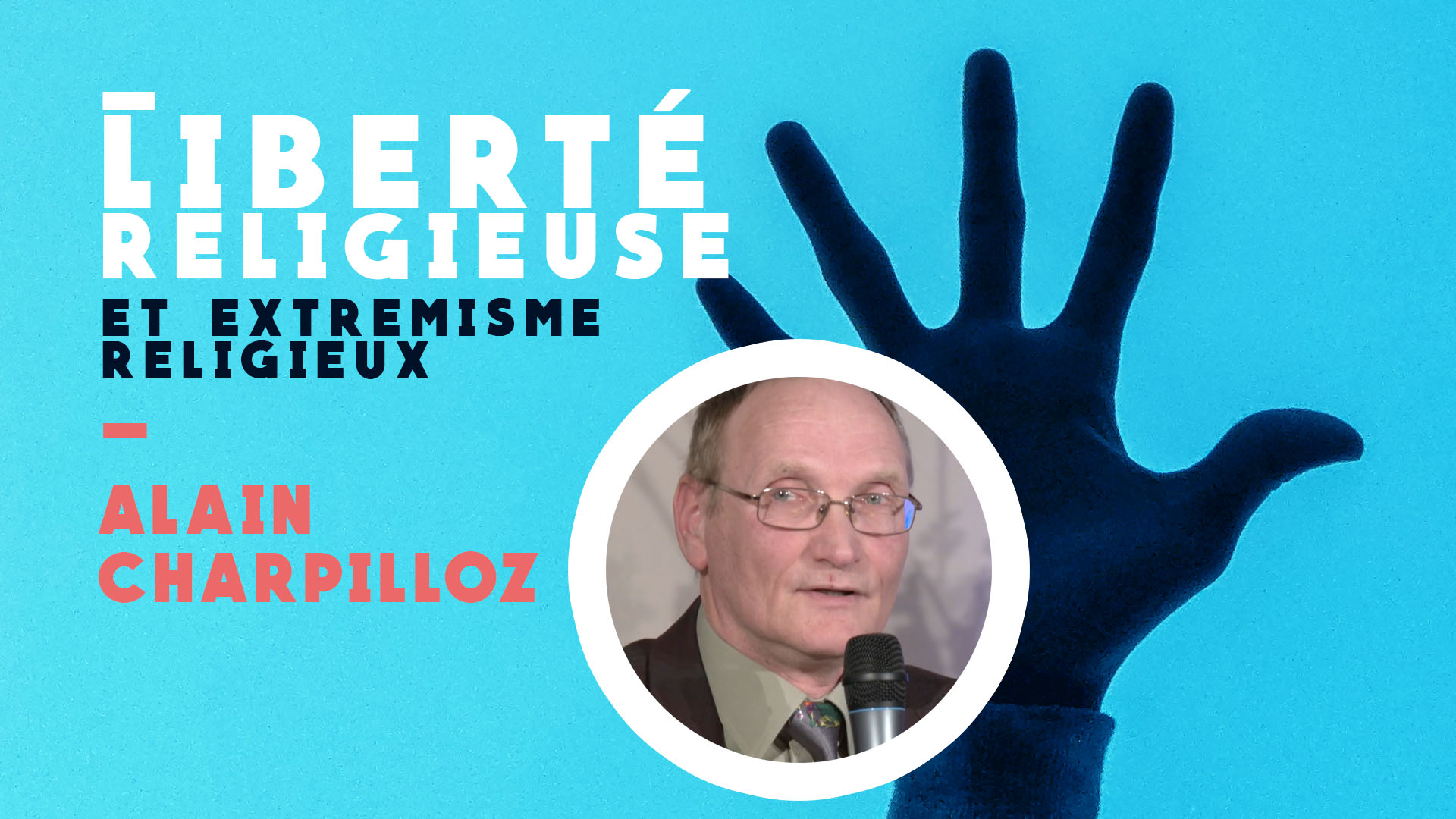 Liberté religieuse et extrémisme religieux – Alain Charpilloz