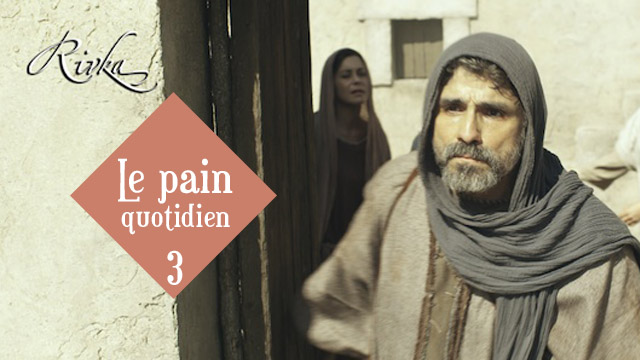 Chapitre 3 – Le pain quotidien / RIVKA