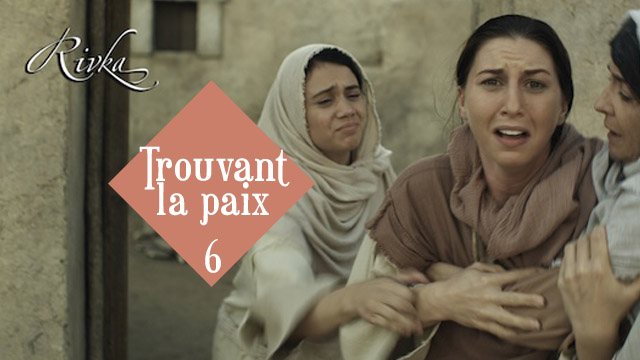Chapitre 6 – Trouvant la paix / RIVKA