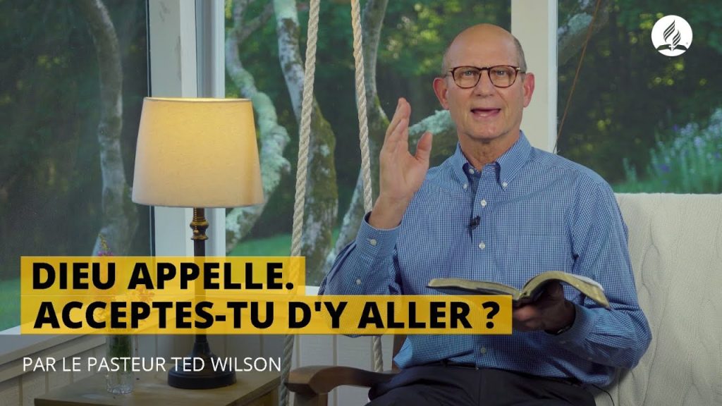 Dieu appelle. Acceptes-tu d'y aller ? Message de Ted Wilson