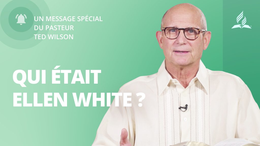 Qui était Ellen White ? - Message de Ted Wilson