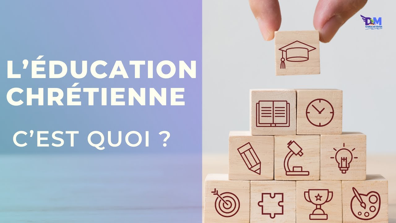 Qu&rsquo;est-ce que l&rsquo;éducation chrétienne ? | Croître en Christ
