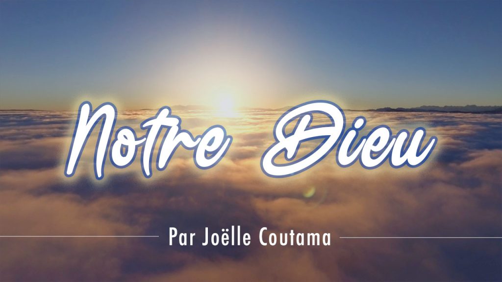 Notre Dieu - Louange par Joëlle