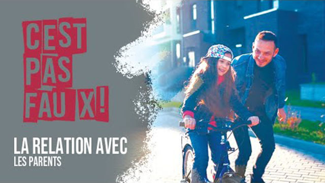 C&rsquo;est pas faux – Relation avec Parents