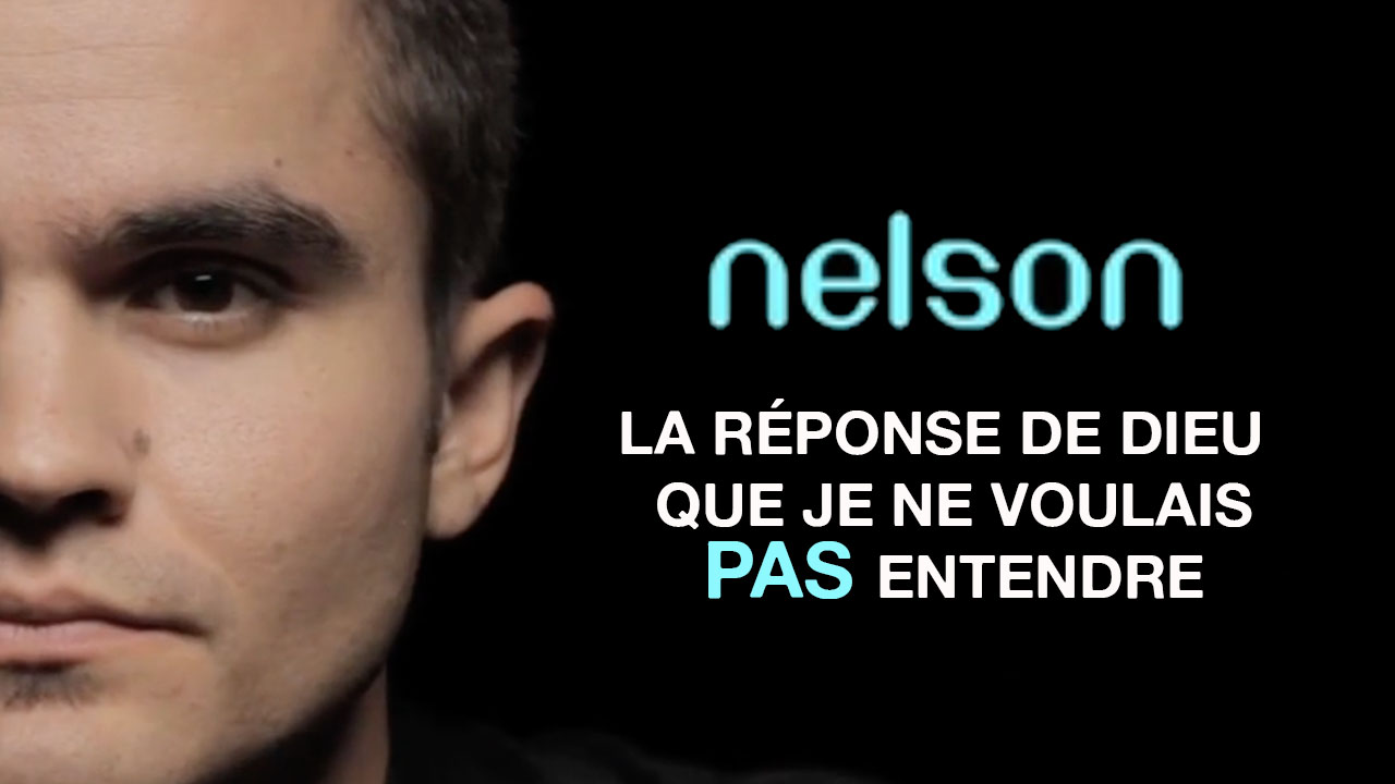 Nelson « La réponse que je ne voulais pas entendre » – Témoignage