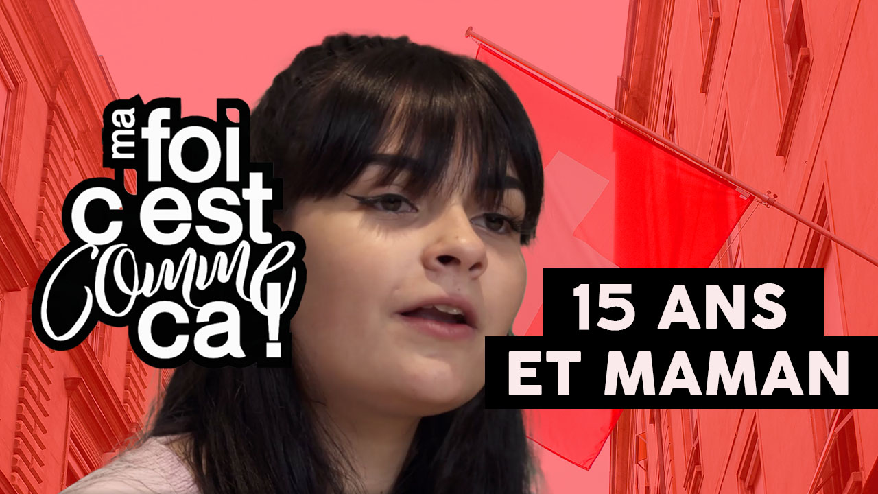 15 ans & maman – Ma foi c&rsquo;est comme ça