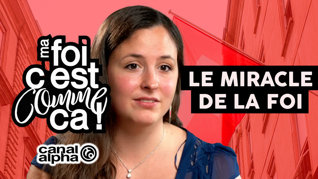 Le miracle de la foi – Ma foi c&rsquo;est comme ça
