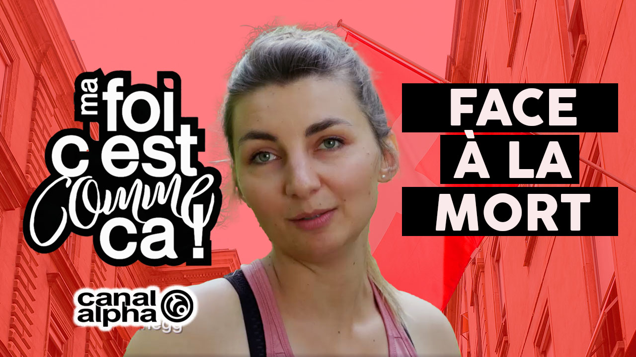 Face à la mort – Ma foi c&rsquo;est comme ça