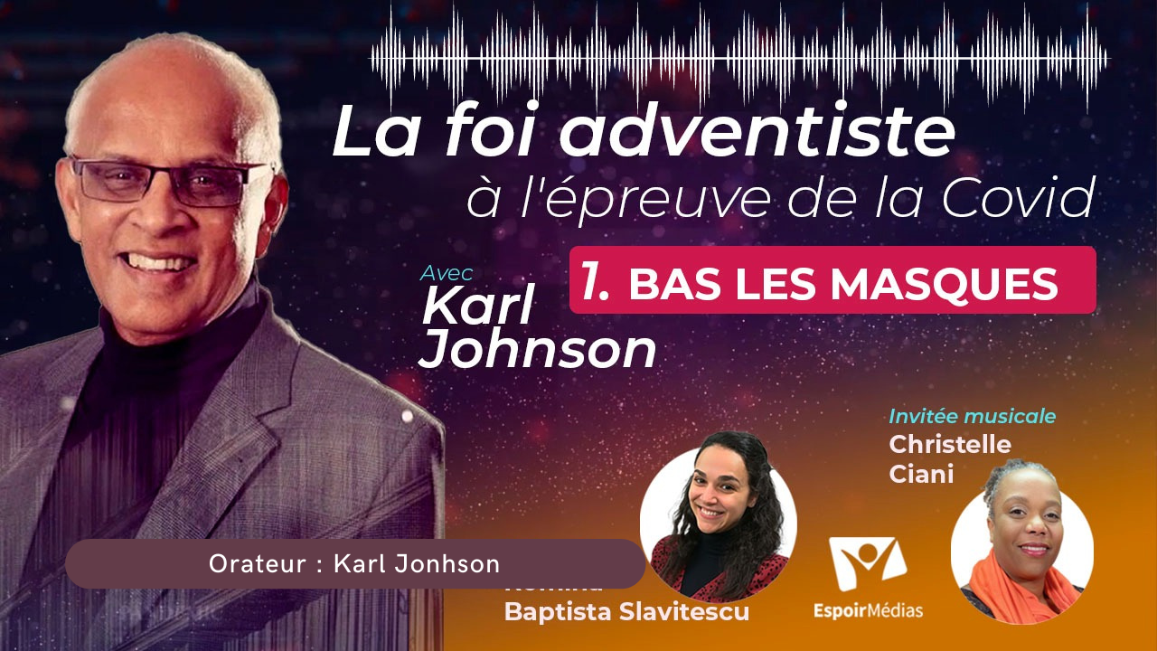 Bas les masques ! – La foi adventiste face à la Covid #1