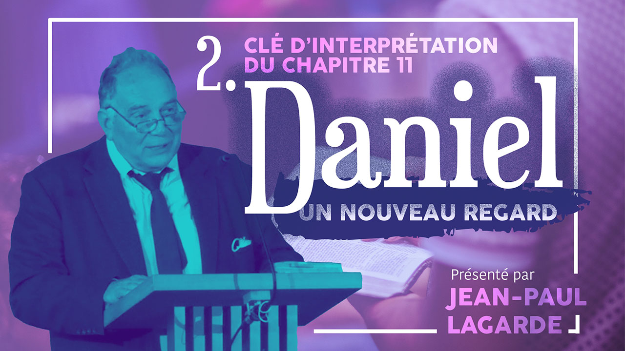 Daniel, un nouveau regard #2 – Clé d&rsquo;interprétation de Daniel 11