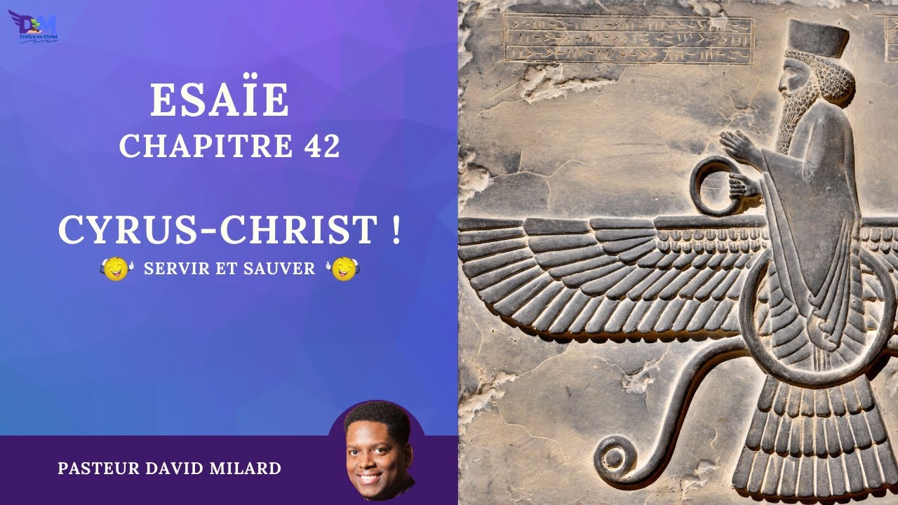 Cyrus-Christ : servir et sauver ! – Esaïe 42