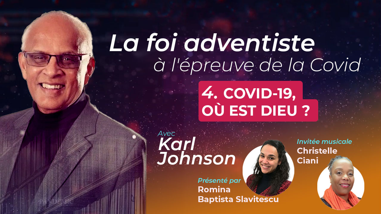 Covid-19, où est Dieu ? – La foi adventiste à l&rsquo;épreuve de la Covid #4