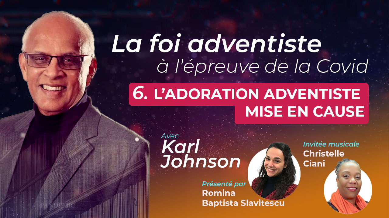 L&rsquo;adoration adventiste mise en cause – La foi adventiste à l&rsquo;épreuve de la Covid #5