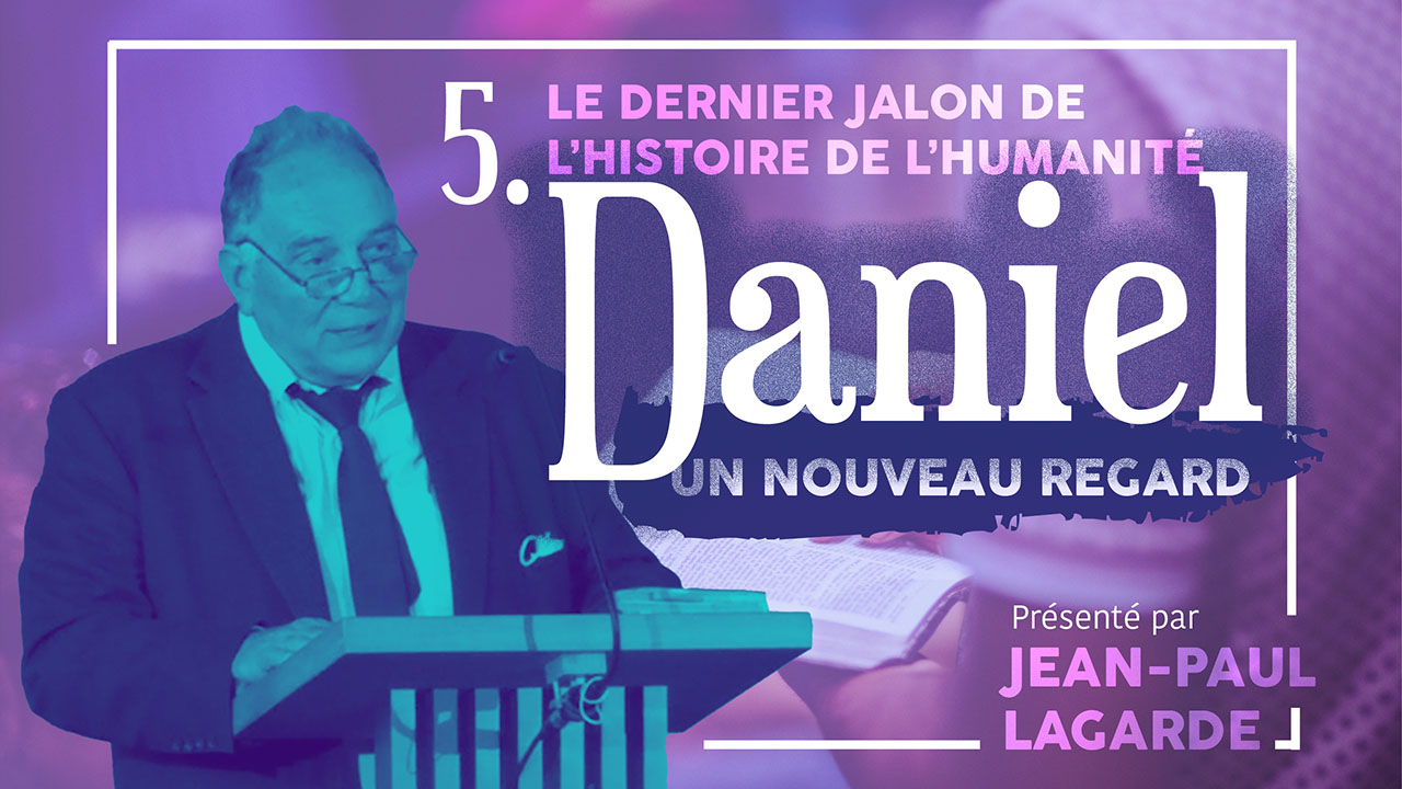 Daniel, un nouveau regard #5 – Le dernier jalon de l&rsquo;histoire de l&rsquo;humanité