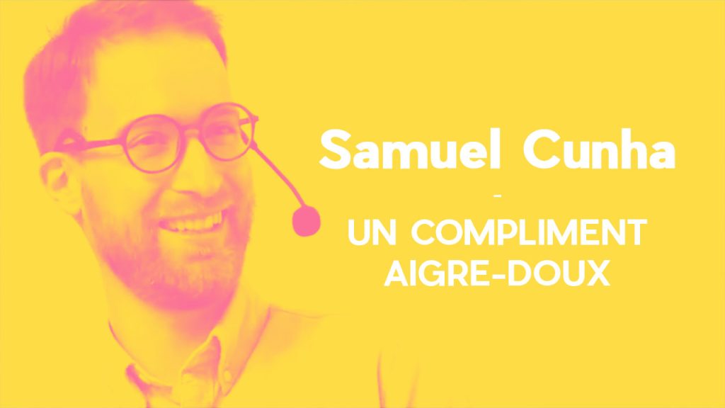 Un compliment aigre-doux - Samuel Cunha