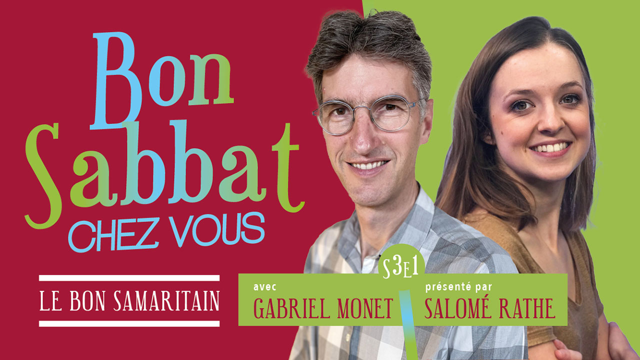 Bon Sabbat Chez Vous – 3#1 « Le Bon Samaritain » avec Gabriel Monet