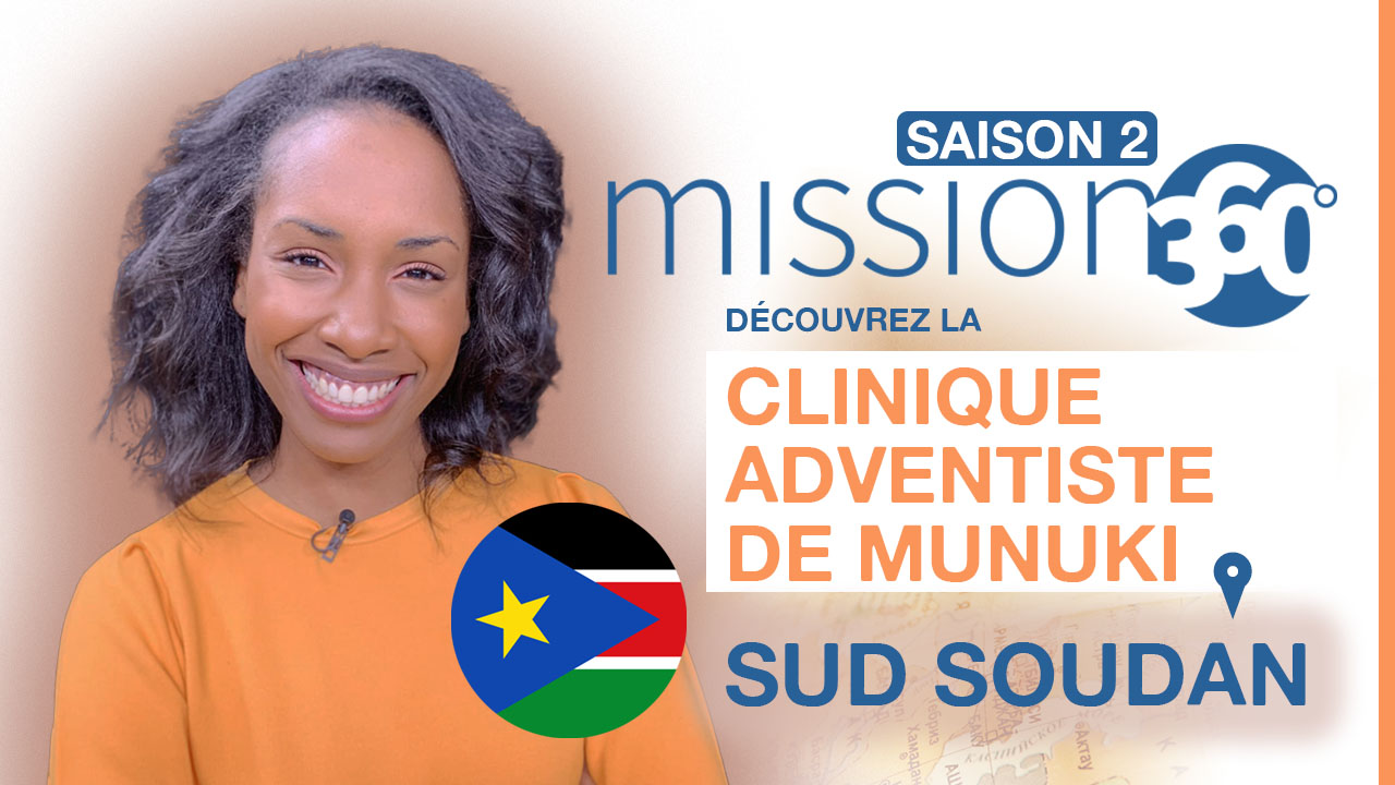 Mission 360 – Saison 2 – La clinique adventiste de Munuki au Sud Soudan