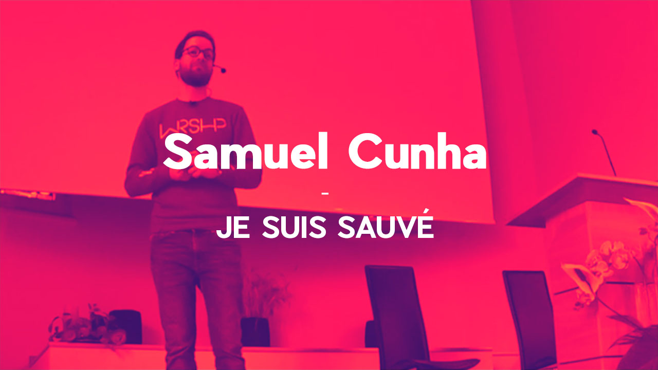 « Je suis sauvé » – Samuel Cunha