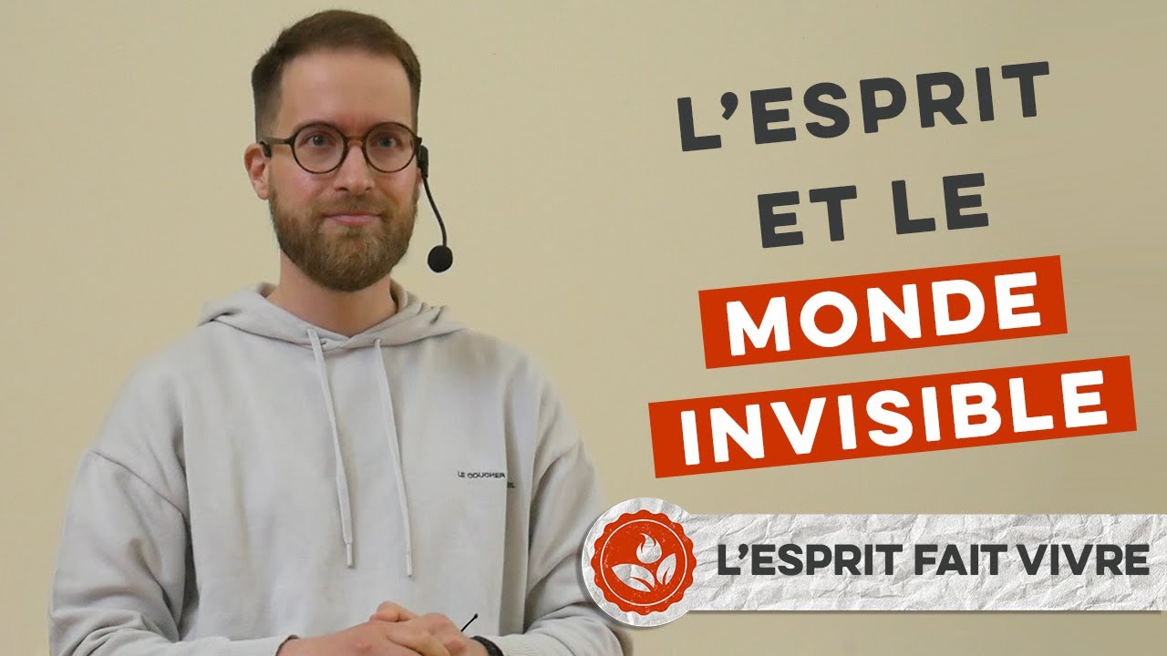 L&rsquo;Esprit et le monde invisible – L&rsquo;Esprit fait vivre