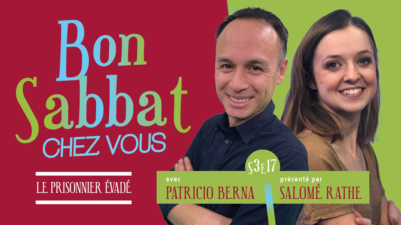 Le prisonnier évadé – Bon Sabbat Chez Vous – Avec Patricio Berna