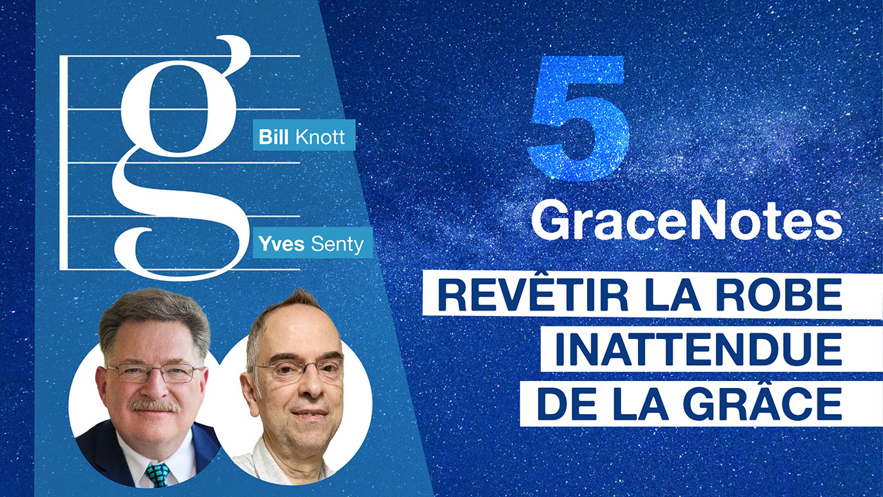 GraceNotes #5 – Revêtir la robe inattendue de la grâce