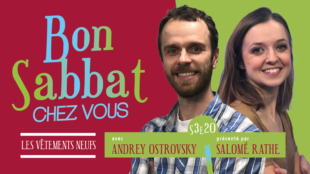 Les vêtements neufs – Bon Sabbat Chez Vous – S3E20 avec Andrey Ostrovsky