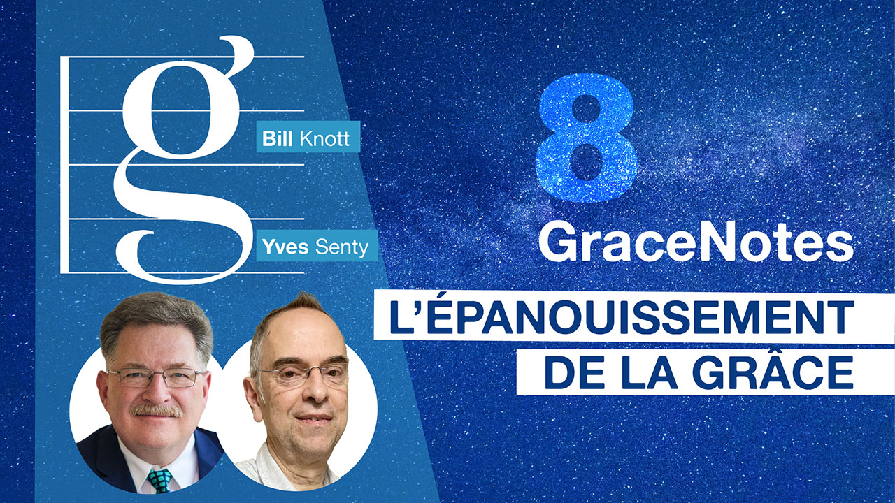 GraceNotes #8 – L&rsquo;épanouissement de la grâce