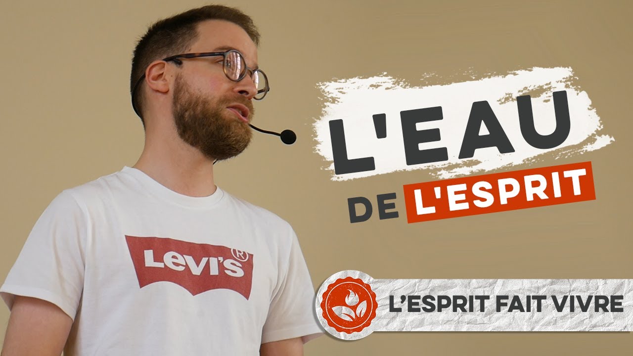 L&rsquo;esprit fait vivre #8 – « L&rsquo;eau de l&rsquo;Esprit »