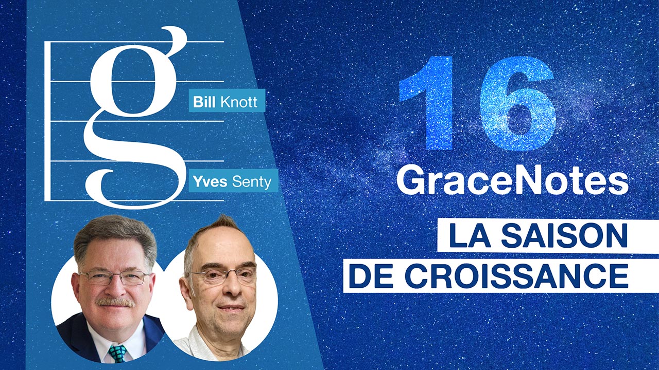 La saison de croissance – GraceNotes #16