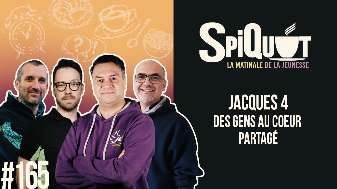 SpiQuot #165 « Des gens au cœur partagé » – Jacques 4
