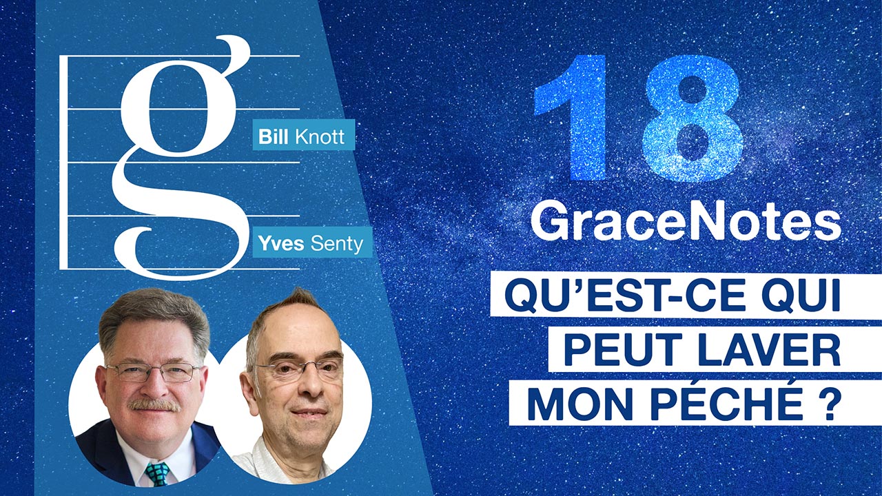 Qu&rsquo;est-ce qui peut laver mon péché ? – GraceNotes #18