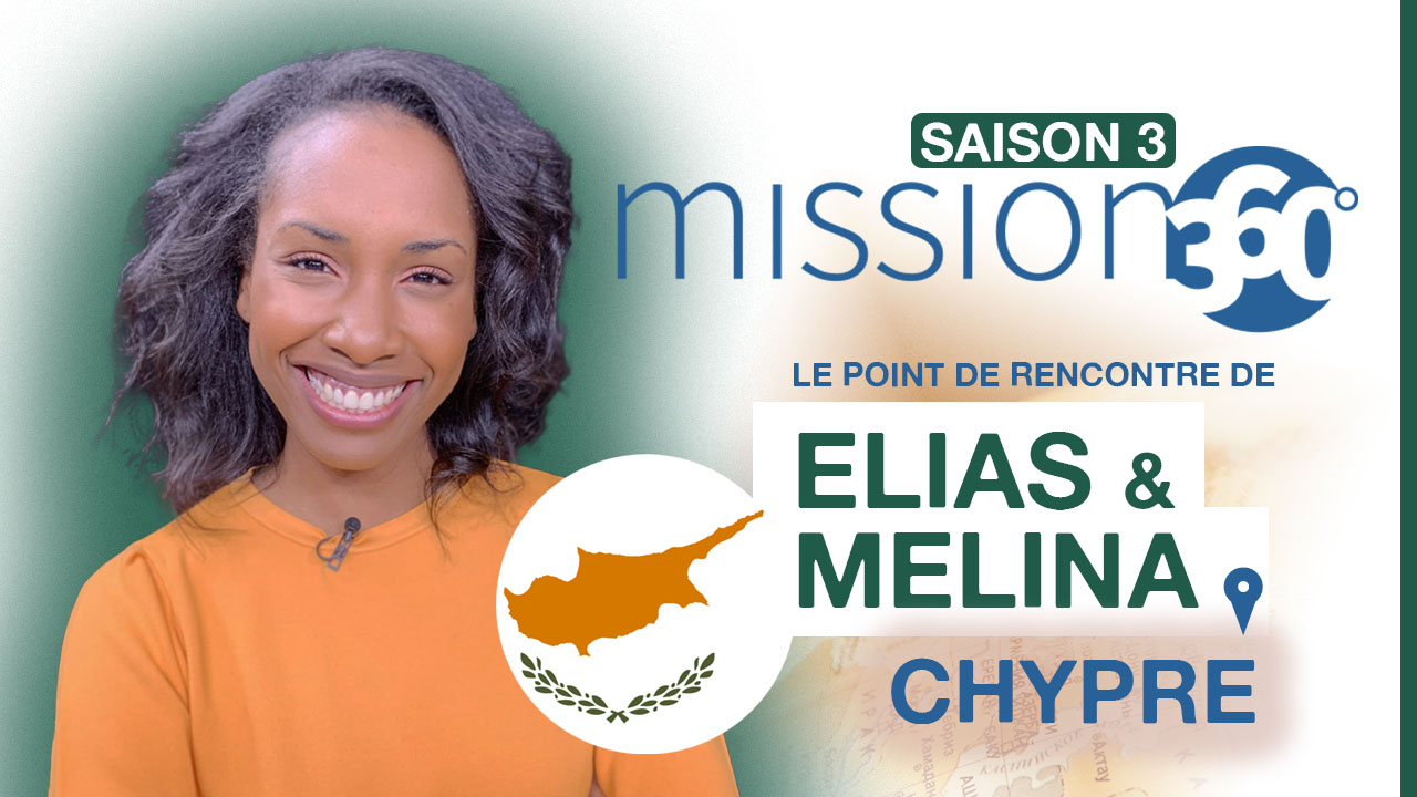 Le point de rencontre d&rsquo;Elias et Melina à Chypre | Mission 360