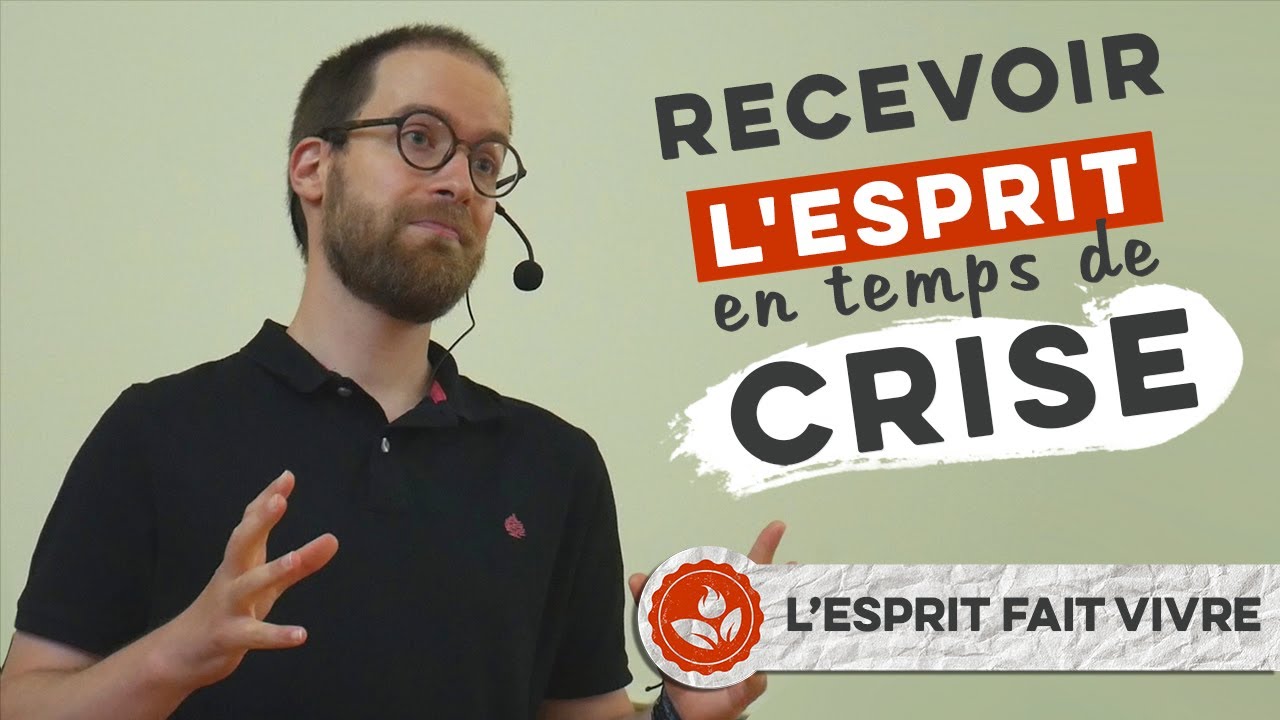 Recevoir l&rsquo;Esprit en temps de crise | L&rsquo;Esprit fait vivre