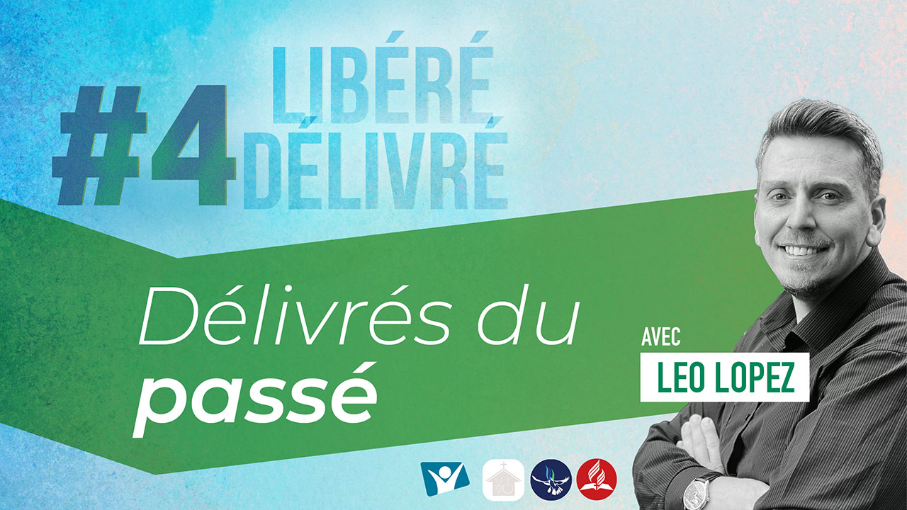 Délivrés du passé | Libéré, délivré #4