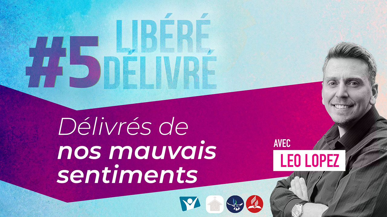Délivrés de nos mauvais sentiments | Libéré, délivré #5