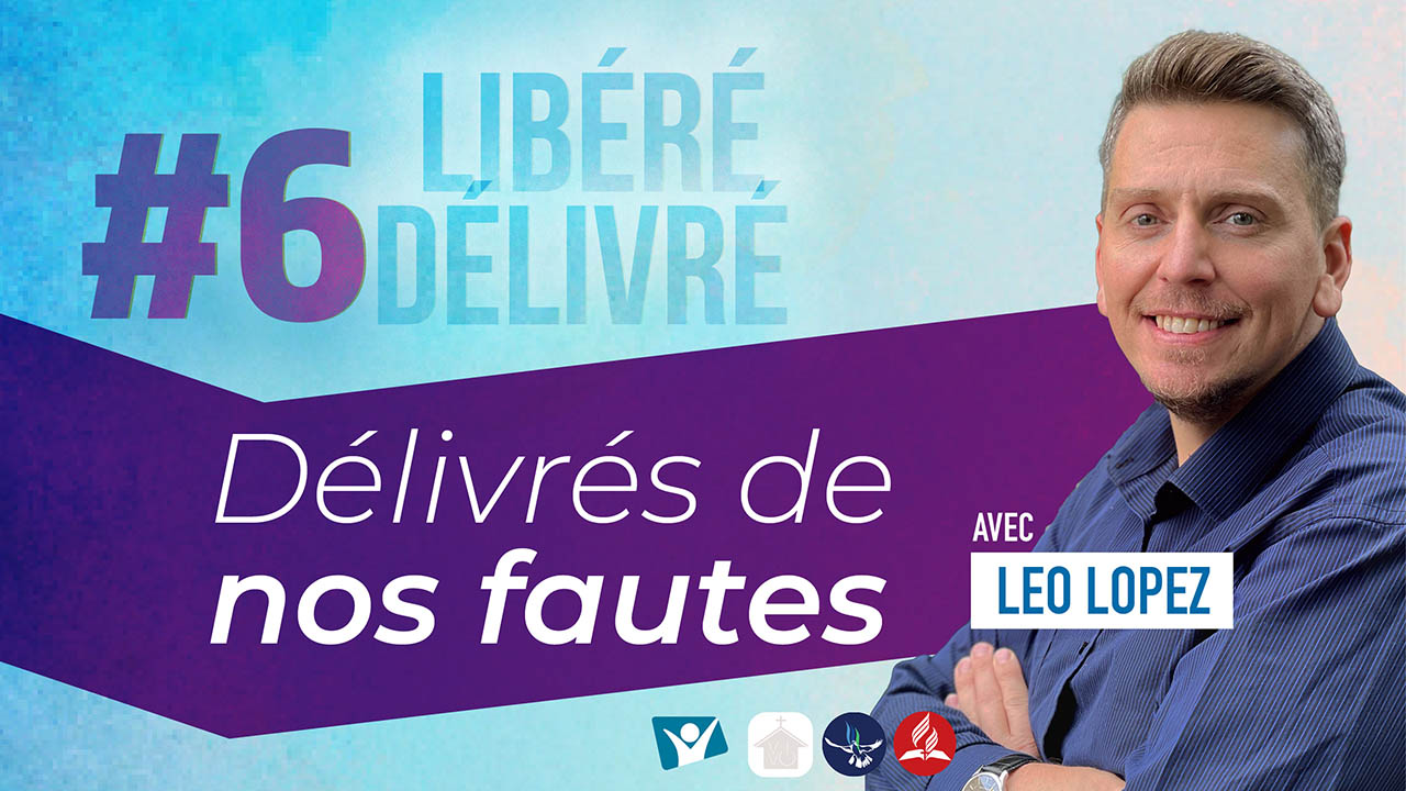 Délivrés des nos fautes | Libéré, délivré #6