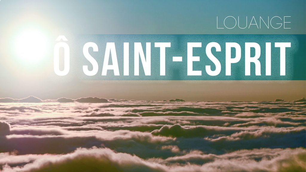 Ô Saint-Esprit | Louange