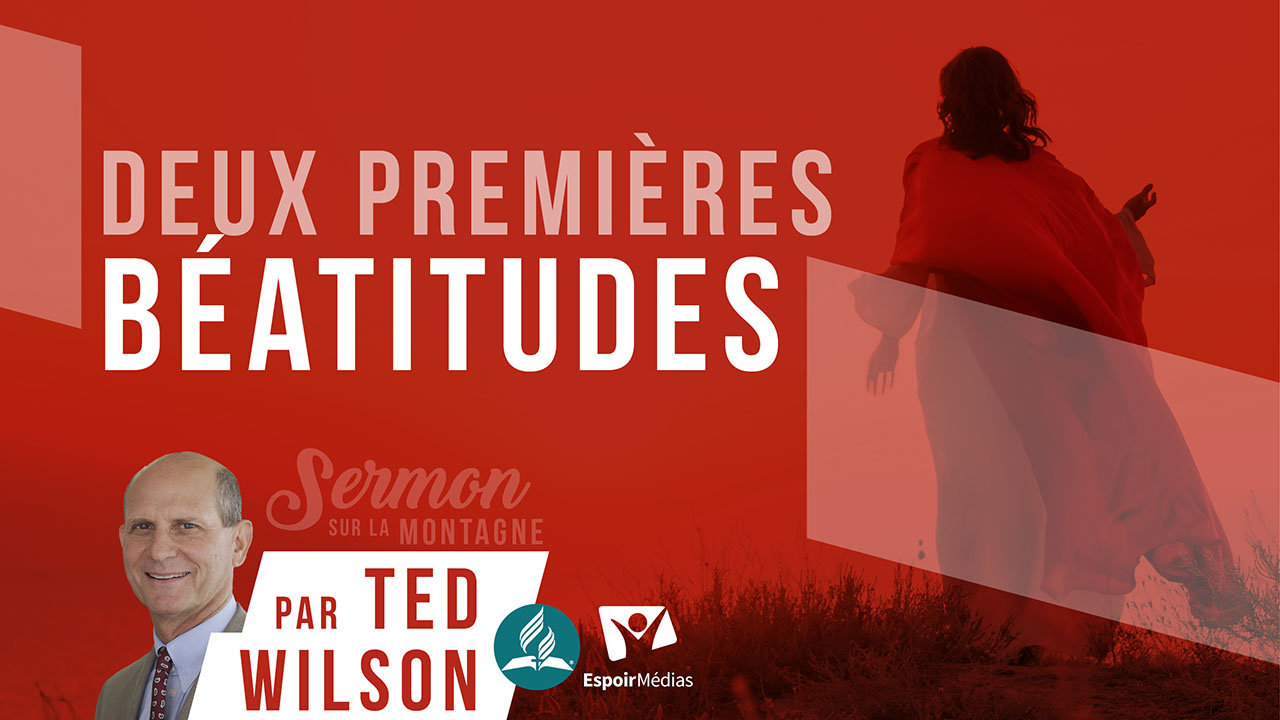 Les deux premières bénédictions des Béatitudes | Sermon sur la montagne #2 – Ted Wilson