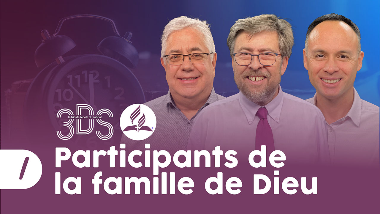 Participants de la famille de Dieu | 3DS | 2023T1 #1