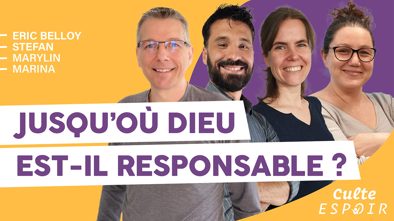 Jusqu&rsquo;où Dieu est-il responsable ? | Culte Espoir