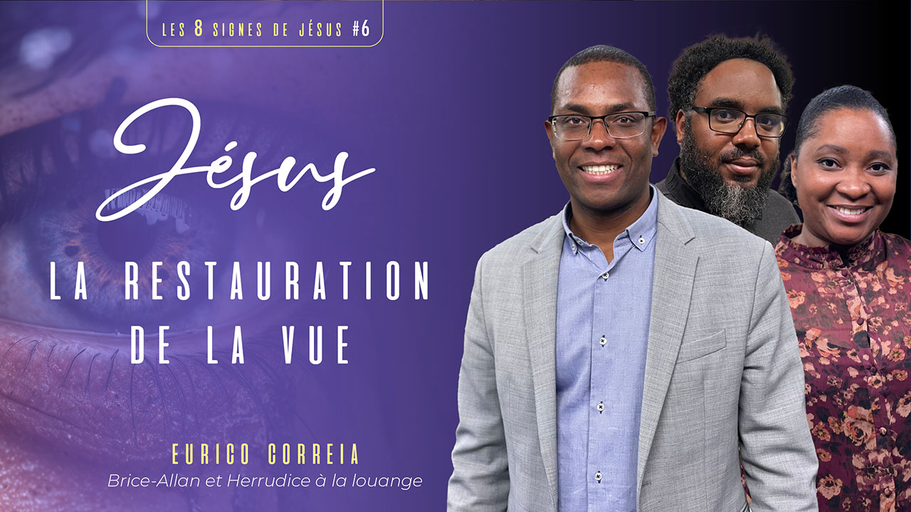 Jésus, la restauration de la vue | Les 8 signes de Jésus