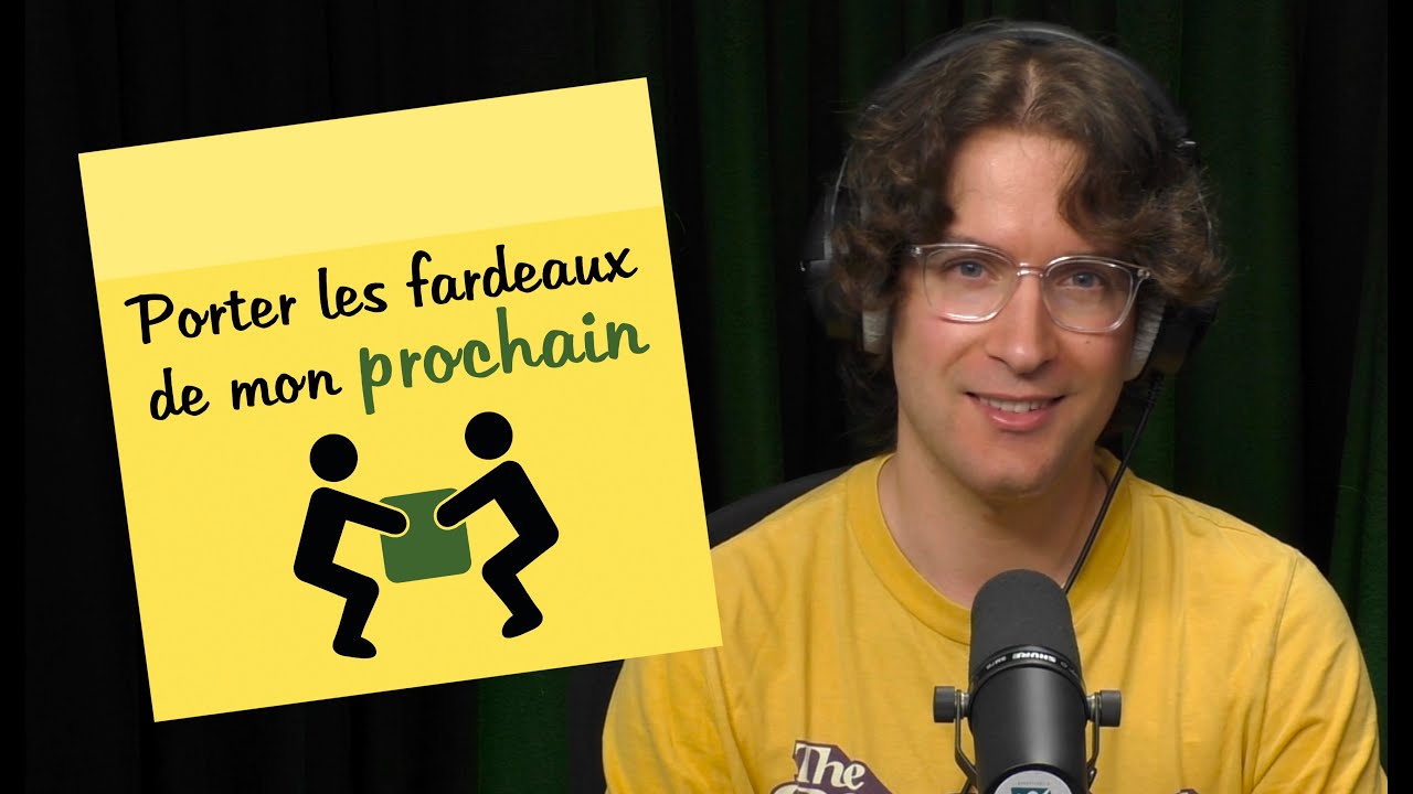 Porter les fardeaux de mon prochain | POST-IT