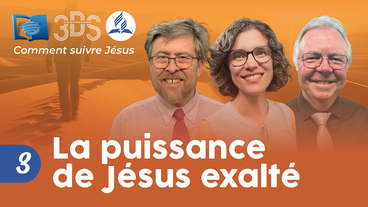La puissance de Jésus exalté | 3DS | 2023T3 #3