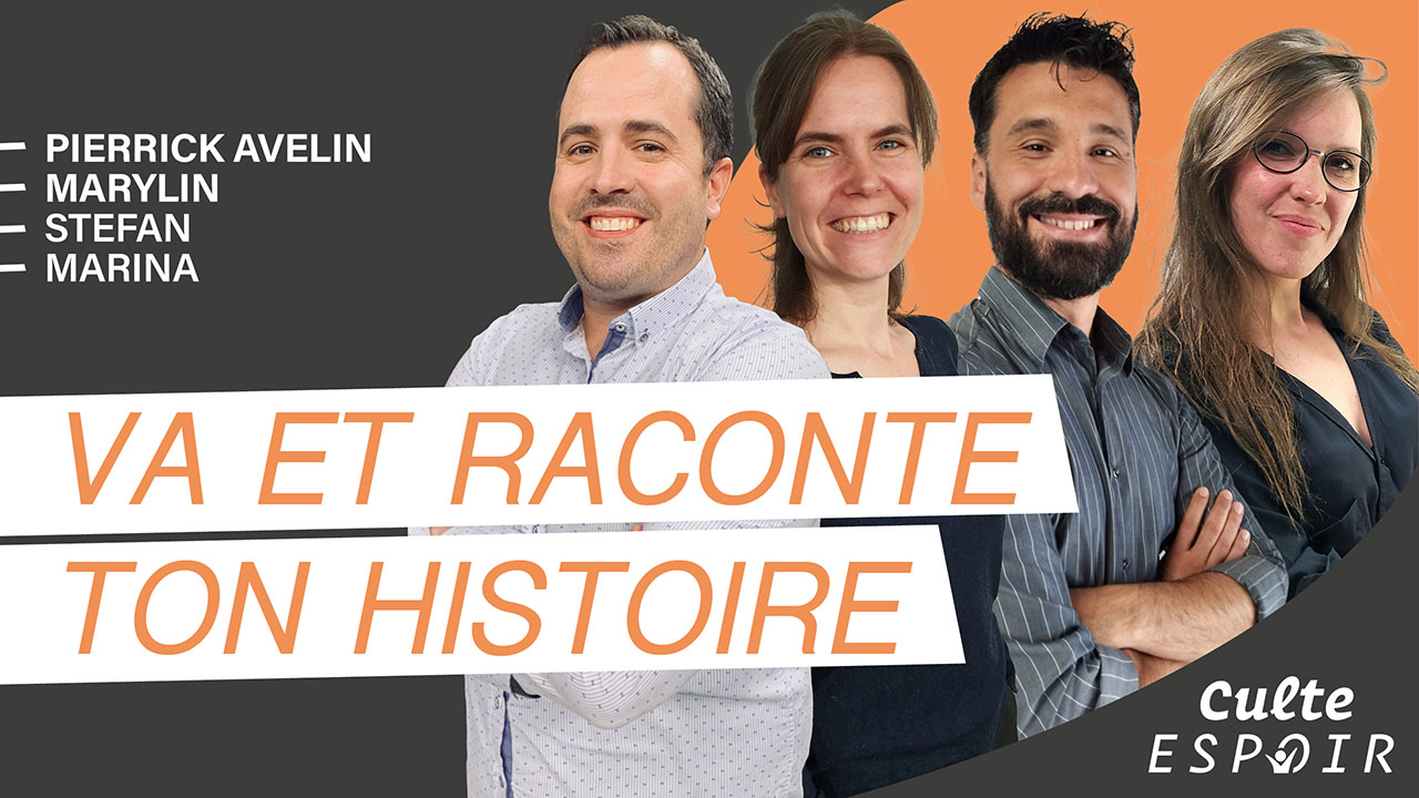 Va et raconte ton histoire ! | Culte Espoir